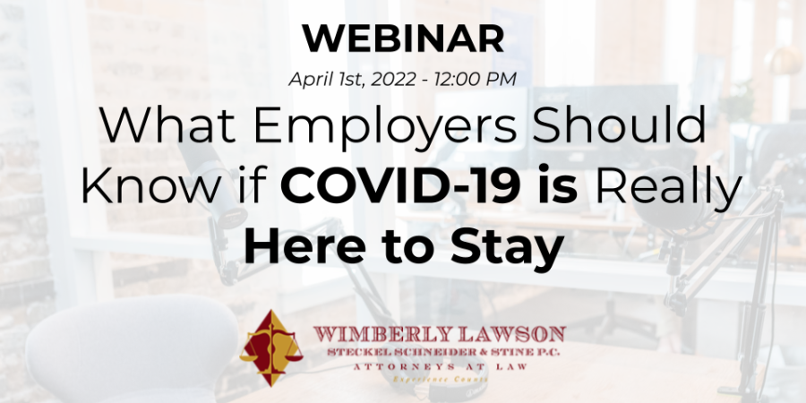 Webinar Promo Graphic: What Employers Should Know if COVID-19 is Really Here to Stay
